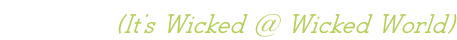 T-Shirts (It’s Wicked @ Wicked World)